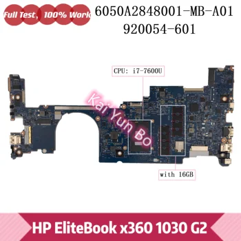 920054-001 920054-601 6050A2848001 Pentru HP EliteBook x360 1030 G2 Laptop Placa de baza w/ i7-7600U CPU 16GB RAM 6050A2848001-MB-A01